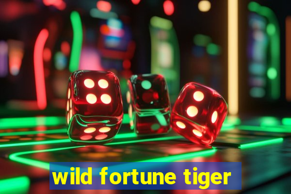 wild fortune tiger